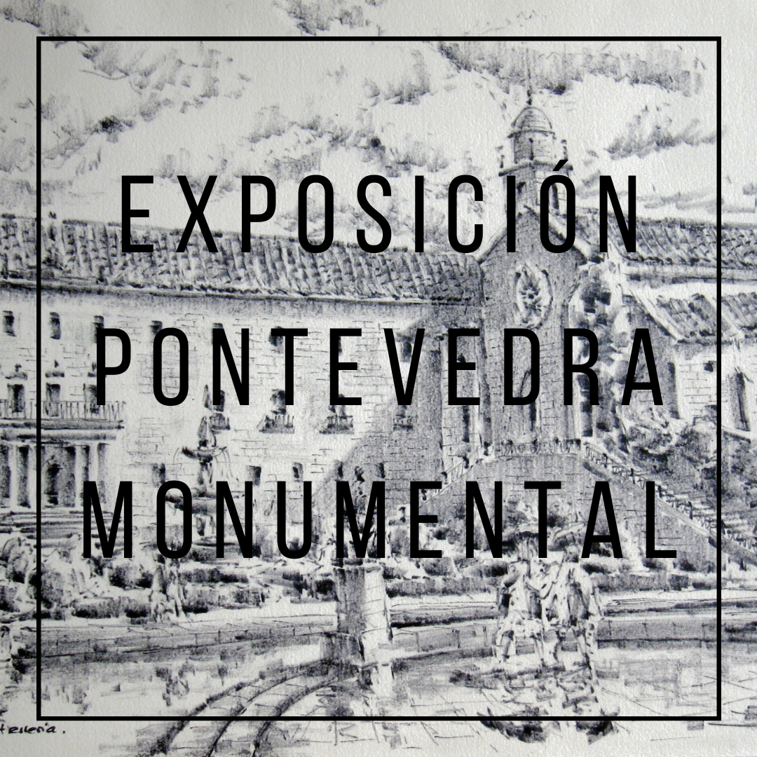 Exposición Pontevedra Monumental